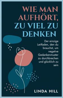 Wie Man Aufhört Zu Viel Zu Denken