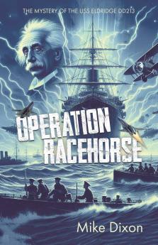 Operation Racehorse The Mystery of the USS Eldridge DD213
