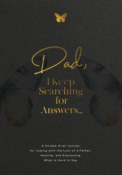 Dad I Keep Searching for Answers...
