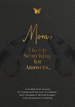Mom I Keep Searching for Answers...