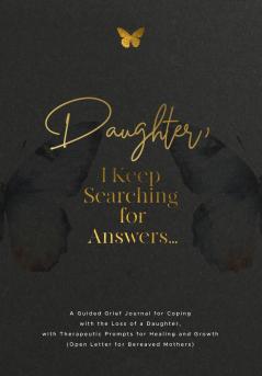 Daughter I Keep Searching for Answers...