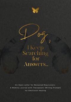 Dog I Keep Searching for Answers...