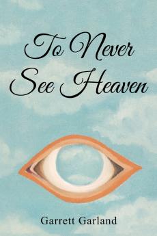 To Never See Heaven