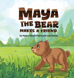 Maya the Bear Makes a Friend