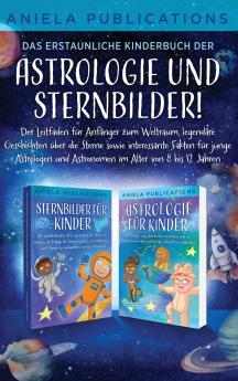 Das erstaunliche Kinderbuch der Astrologie und Sternbilder!