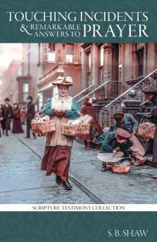 Touching Incidents and Remarkable Answers to Prayer