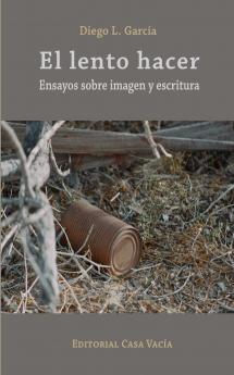 El lento hacer. Ensayos sobre imagen y escritura