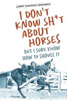 I DON'T KNOW SH*T ABOUT HORSES
