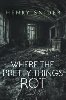 Where the Pretty Things Rot