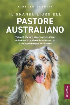 Il grande libro del Pastore Australiano