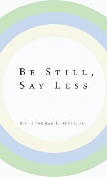 Be Still Say Less