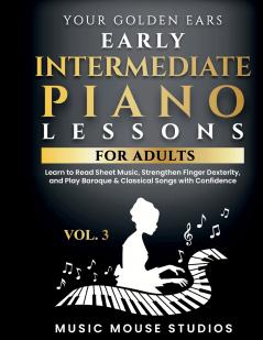 Your Golden Ears Vol. 3 - Early Intermediate Piano Lessons For Adults
