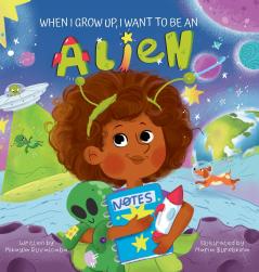 When I Grow Up I Want to Be an Alien