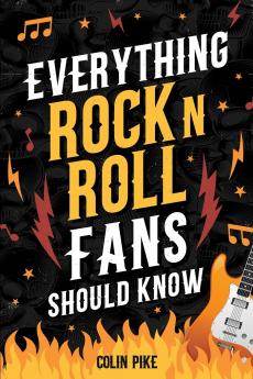 Everything Rock 'N' Roll Fans Should Know