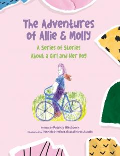The Adventures of Allie & Molly  A series of Stories about a Girl and her Dog