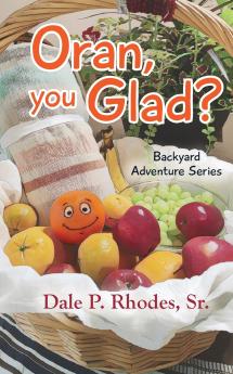 Oran You Glad?   Backyard Adventure Series