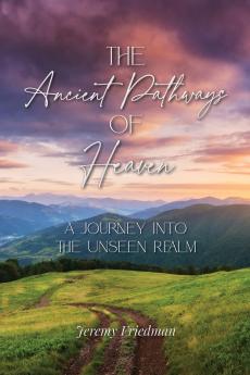 The Ancient Pathways of Heaven