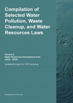 Compilation of Selected Water Pollution Waste Cleanup and Water Resources Laws  Vol. 5