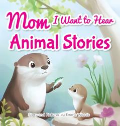 Mom I Want to Hear Animal Stories