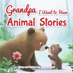 Grandpa I Want to Hear Animal Stories