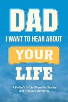 Dad I Want to Hear about Your Life