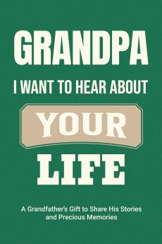 Grandpa I Want to Hear About Your Life
