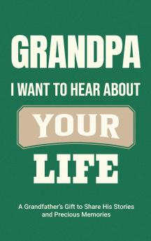 Grandpa I Want to Hear About Your Life