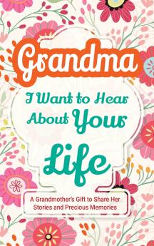 Grandma I Want to Hear About Your Life