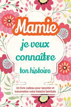 Mamie je veux connaître ton histoire
