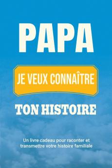 Papa je veux connaître ton histoire