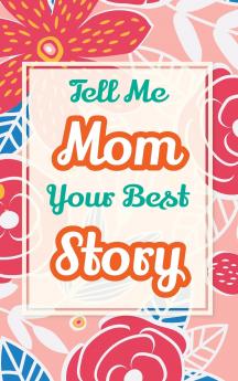 Tell Me Mom Your Best Story