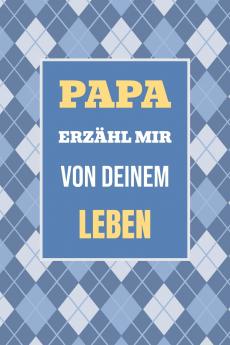 Papa erzähl mir von deinem Leben