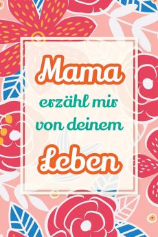 Mama erzähl mir von deinem Leben
