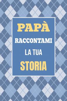 Papà raccontami la tua storia
