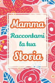 Mamma raccontami la tua storia