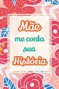 Mãe me conta sua história