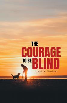 The Courage To Be Blind