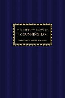 The Complete Essays of J. V. Cunningham