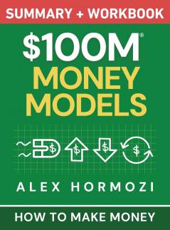 $100M Money Models Summary and Workbook