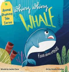 Whiny Whiny Whale a Rhyming Musical Mammal Adventure