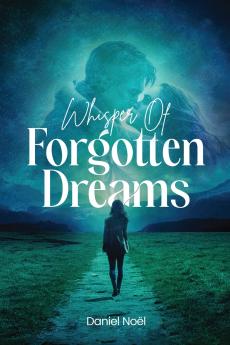Whispers Of  Forgotten Dreams