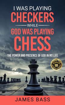 I Was Playing Checkers While God Was Playing Chess