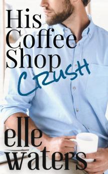 His Coffee Shop Crush