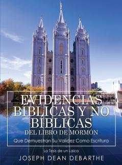 EVIDENCIAS BÍBLICAS Y NO BÍBLICAS DEL LIBRO DE MORMÓN