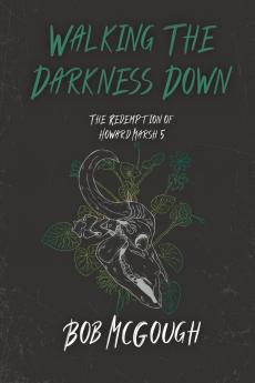 Walking The Darkness Down