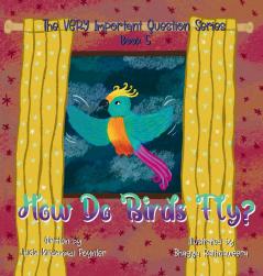 How Do Birds Fly?