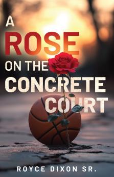 A Rose on the Concrete Court