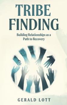 Tribe Finding | Building Relationships as a Path to Recovery