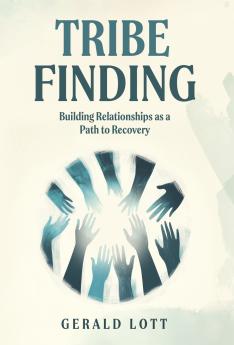 Tribe Finding | Building Relationships as a Path to Recovery