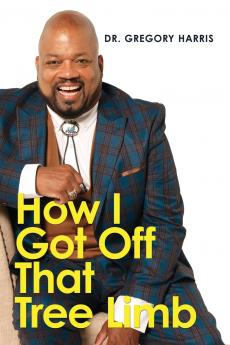 How I Got Off That Tree Limb